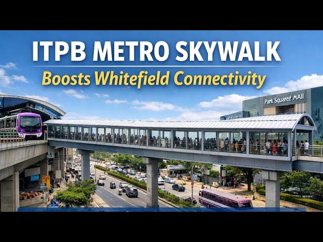 New Skywalk Boosts Metro Access to Whitefield IT Hub